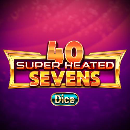 40 Super Heated Sevens Dice