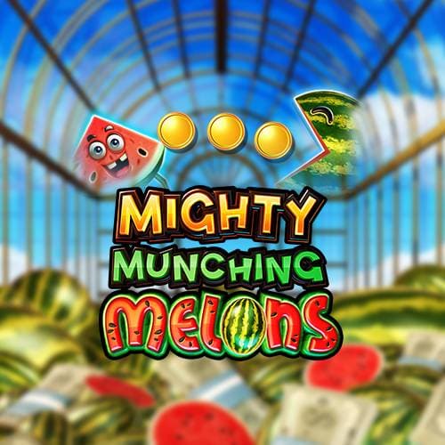 Mighty Mucnching Melons