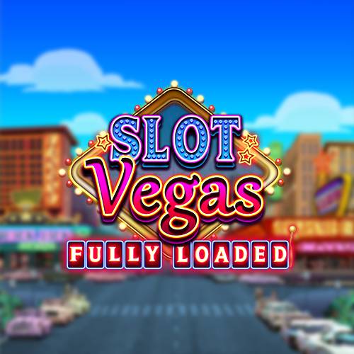 Slot Vegas Fully Loaded