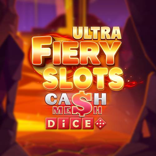 Fiery Slots Cash Mesh Ultra Dice 