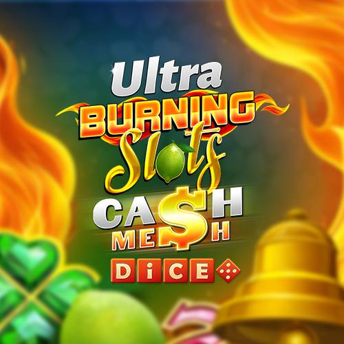 Burning Slots Cash Mesh Ultra Dice